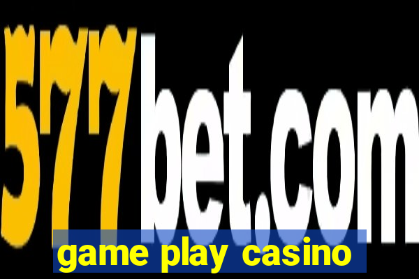 game play casino